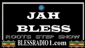 JAH BLESS Show Frydays 8-10